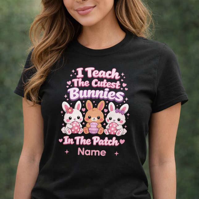 I Teach the Cutest Bunnies in the Patch T-Shirt (Creator Uploaded)