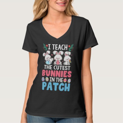 I Teach The Cutest Bunnies In The Patch Teacher Ea T_Shirt