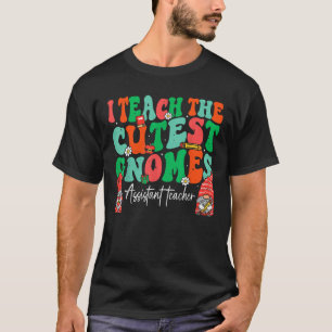 I Teach The Cutest Gnomes Christmas Assistant Teac T-Shirt