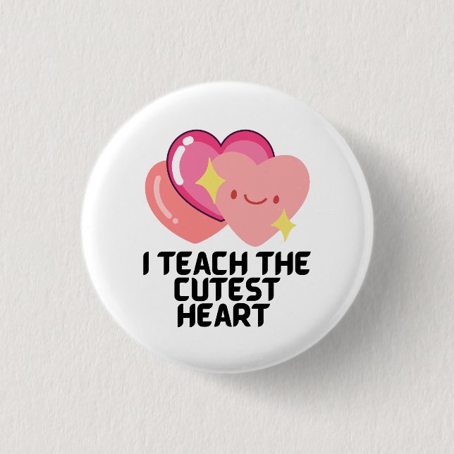 I teach the cutest hearts button (Front)
