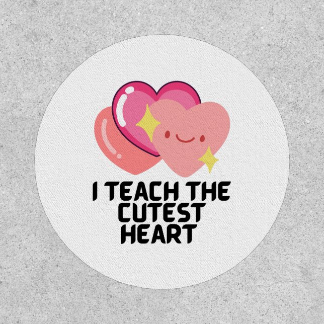 I teach the cutest hearts  patch (Front)