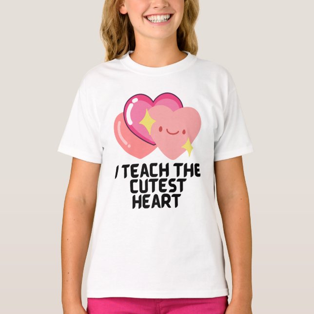 I teach the cutest hearts T-Shirt (Front)