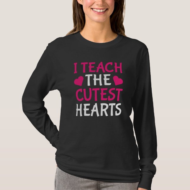 I Teach The Cutest Hearts Teacher Valentines Day T-Shirt (Front)