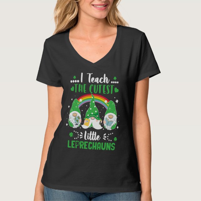 I Teach The Cutest Little Leprechauns T  School Cu T-Shirt (Front)