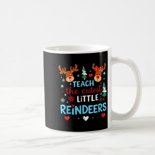 I Teach The Cutest Little Reindeers Teacher Christ Coffee Mug (Right)