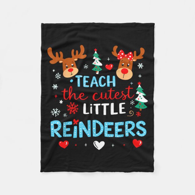 I Teach The Cutest Little Reindeers Teacher Christ Fleece Blanket (Front)