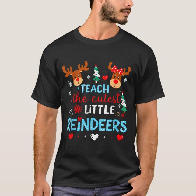 I Teach The Cutest Little Reindeers Teacher Christ T-Shirt (Front)