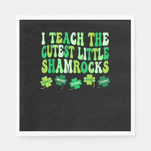 I Teach The Cutest Little Shamrocks Teacher St Pat Napkins