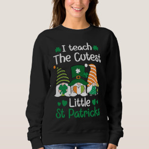 I teach the cutest Little St Patrick's day Gnome Sweatshirt