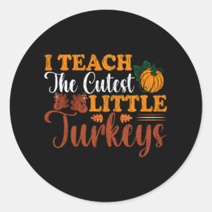 I Teach The Cutest Little Turkeys Teacher Gift Classic Round Sticker