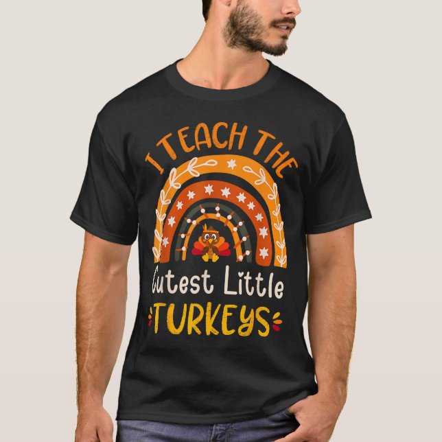 I Teach The Cutest Little Turkeys Thanksgiving Tea T-Shirt (Front)