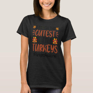 I Teach The Cutest Little Turkeys u2013 Paraprofes T-Shirt