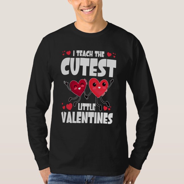 I Teach The Cutest Little Valentines Day Cute V Da T-Shirt (Front)