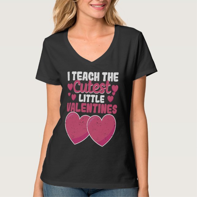 I Teach The Cutest Little Valentines Day  Teacher  T-Shirt (Front)