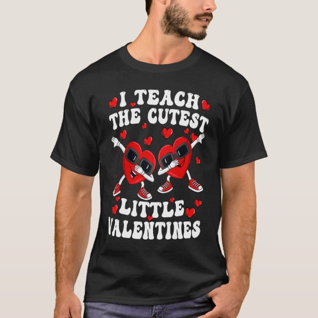 I Teach The Cutest Little Valentines Day Teacher T T-Shirt (Front)