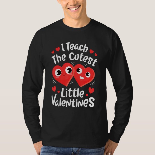 I Teach The Cutest Little Valentines  Women Men Te T-Shirt (Front)