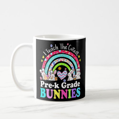 I Teach The Cutest Pre K Grade Bunnies Teacher Eas Coffee Mug