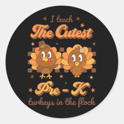 I Teach The Cutest Pre _ K Turkeys In Flock Retro  Classic Round Sticker