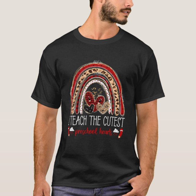 I Teach The Cutest Preschool Hearts Teacher Valent T-Shirt (Front)