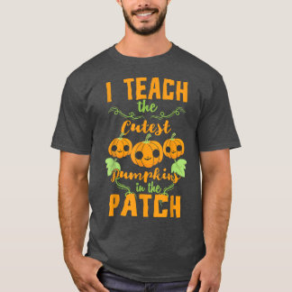 I Teach The Cutest Pumpkin In The Patch Cute Hallo T-Shirt