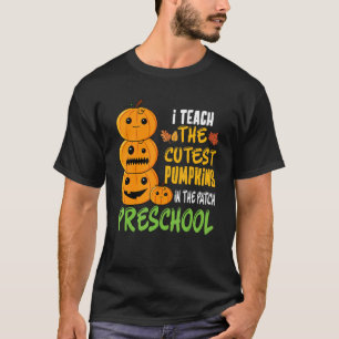 I Teach The Cutest Pumpkin In The Patch Preschool T-Shirt