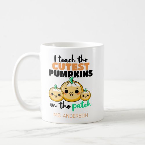 I Teach The Cutest Pumpkins Halloween Teacher Coffee Mug