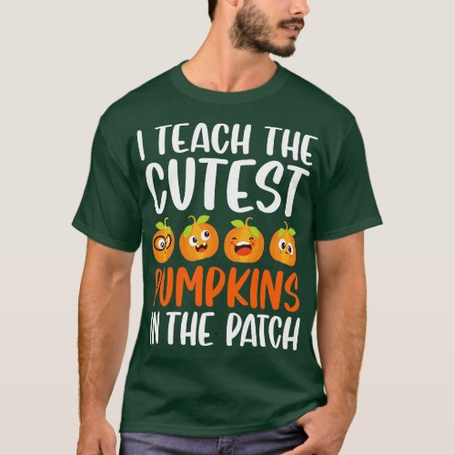 I Teach The Cutest Pumpkins In The 1 T_Shirt