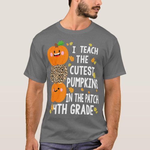 I Teach The Cutest Pumpkins In The Patch 4th grade T_Shirt