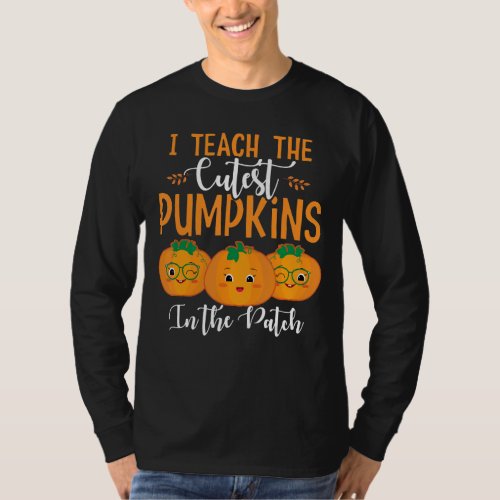 I Teach The Cutest Pumpkins In The Patch Funny Tea T_Shirt