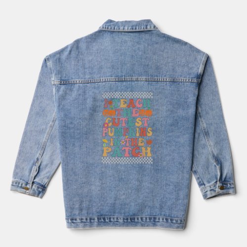 I Teach The Cutest Pumpkins In The Patch Groovy Re Denim Jacket