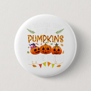 I Teach The Cutest Pumpkins in the Patch Halloween Button