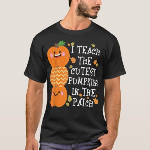 I Teach The Cutest Pumpkins In The Patch Halloween T_Shirt