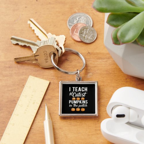 I Teach the Cutest Pumpkins in the Patch  Keychain