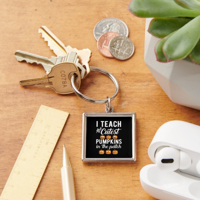 I Teach the Cutest Pumpkins in the Patch  Keychain (Desk)