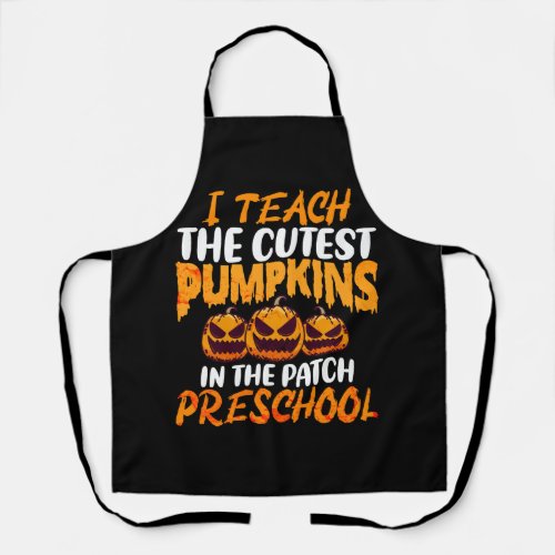 I Teach The Cutest Pumpkins In The Patch PreK Apron