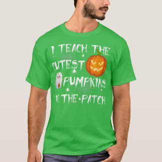 I Teach The Cutest Pumpkins In The patch-Pumpkin H T-Shirt
