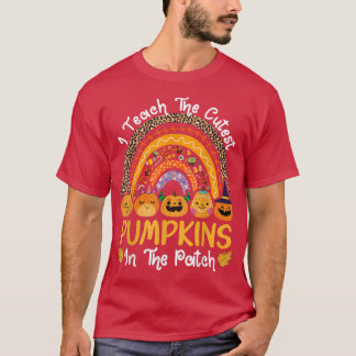 I Teach The Cutest Pumpkins In The Patch Teacher F T-Shirt