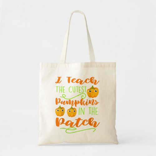 I Teach The Cutest Pumpkins In The Patch Teacher H Tote Bag