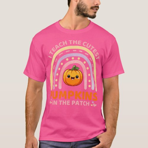 I Teach The Cutest Pumpkins In The Rainbow Funny K T_Shirt
