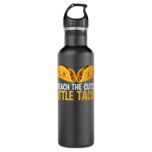 I Teach The Cutest Tacos Cinco De Mayo Teacher Stainless Steel Water Bottle