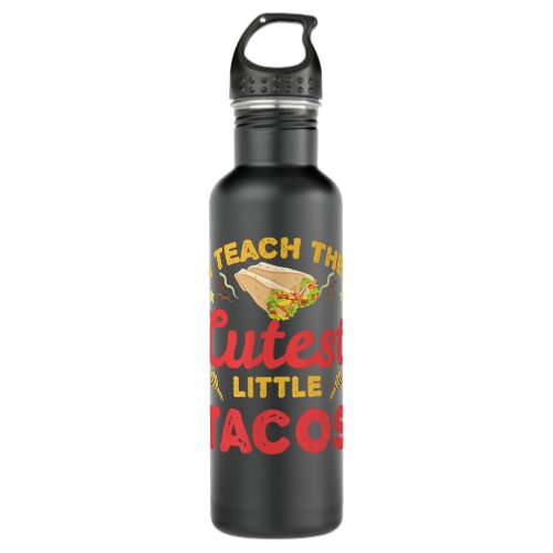 I Teach The Cutest Tacos Cinco De Mayo Teacher Stainless Steel Water Bottle