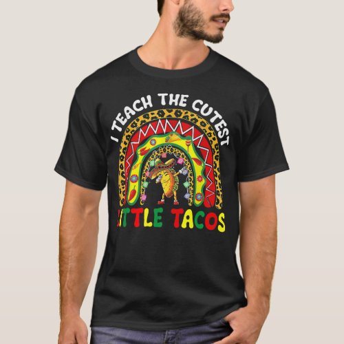 I Teach The Cutest Tacos Cinco De Mayo Teacher T_Shirt