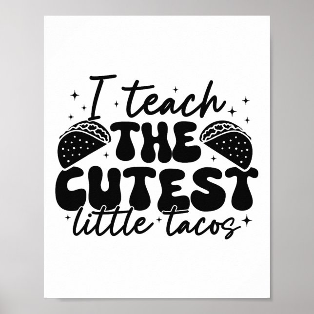 I Teach The Cutest Tacos - Funny Cinco De Mayo Tea Poster (Front)