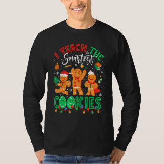 I Teach The Smartest Cookies Christmas Teacher T-Shirt