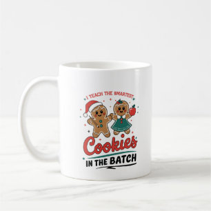 I Teach the Smartest Cookies in the Batch Coffee Mug