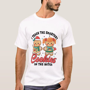 I Teach The Smartest Cookies In The Batch Funny T-Shirt
