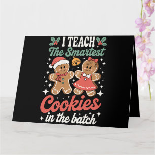 I Teach The Smartest Cookies In The Batch Teacher Card
