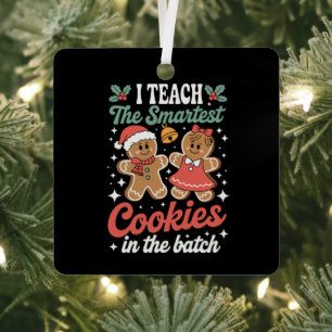 I Teach The Smartest Cookies In The Batch Teacher Metal Ornament