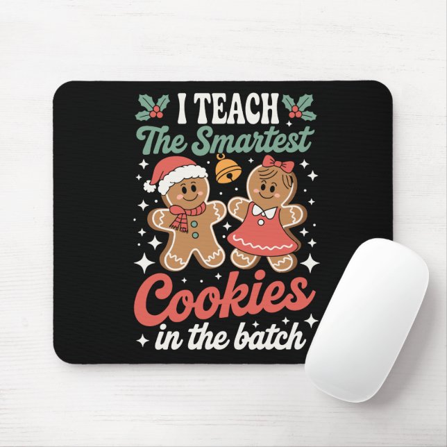 I Teach The Smartest Cookies In The Batch Teacher  Mouse Pad (With Mouse)