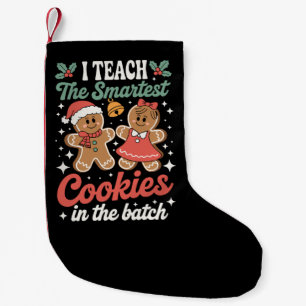I Teach The Smartest Cookies In The Batch Teacher Small Christmas Stocking